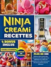 Ninja Creami Recettes: Plus De 300 Délicieux Délices Glacés Faits Maison Pour La Crème Glacée, Les Milkshakes, Les Sorbets, Les Friandises Céto Et ... Astuces Pour Les Débutants (French Edition)