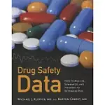 DRUG SAFETY DATA: HOW TO ANALYZE, SUMMARIZE, AND INTERPRET TO DETERMINE RISK