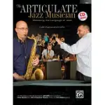 THE ARTICULATE JAZZ MUSICIAN: MASTERING THE LANGUAGE OF JAZZ (BASS)