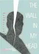 The Wall in My Head: Words and Images from the Fall of the Iron Curtain