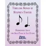 TIMELESS SONGS OF STEPHEN FOSTER HARMONIZED ANEW FOR SOLO PIANO