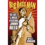 BIG BOSS MAN: THE LIFE AND MUSIC OF BLUESMAN JIMMY REED