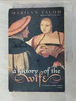 【書寶二手書T8／兩性關係_IEW】A HISTORY OF THE WIFE_YALOM, MARILYN