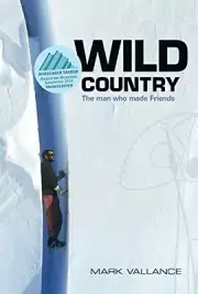Wild Country: The Man Who Made Friends, Vallance 9781910240816 Free Shipping