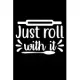 Just Roll With It: 100 Pages 6’’’’ x 9’’’’ Recipe Log Book Tracker - Best Gift For Cooking Lover