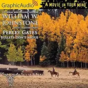 [William W Johnstone] Bullets Don't Argue [Dramatized Adaptation]