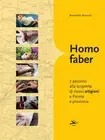 Benedetta Berna Homo faber. 7 percorsi alla scoperta di nuovi artigi (Paperback)