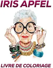 Iris Apfel Livre de Coloriage: Livre de coloriage FANTASTIQUE pour adultes et fans avec PAGES GÉANTES et ILLUSTRATIONS EXCLUSIVES