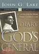 Diary of God's Generals: Excerpts from the Miracle Ministry of John G. Lake