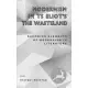 Modernism In TS Eliot`s The Waste Land: Decoding Elements of Modernism in Literature