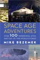 Space Age Adventures: Over 100 Terrestrial Sites and Out of This World Stories