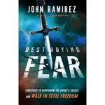 DESTROYING FEAR ― STRATEGIES TO OVERTHROW THE ENEMY'S TACTICS AND WALK IN TOTAL FREEDOM/JOHN RAMIREZ【禮筑外文書店】