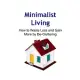 Minimalist Living: How to Waste Less and Gain More by De-Cluttering