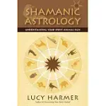 SHAMANIC ASTROLOGY: UNDERSTANDING YOUR SPIRIT ANIMAL SIGN