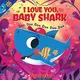 I Love You, Baby Shark Doo Doo Doo Doo Doo Doo/ Bajet, John John 文鶴書店 Crane Publishing