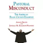 PASTORAL MISCONDUCT: THE AMERICAN BLACK CHURCH EXAMINED