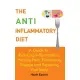 The Anti-inflammatory Diet: A Guide to Reducing Inflammation, Healing Pain, Eliminating Disease and Repairing Your Body