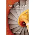 AFTER POSTMODERNISM: A NATURALISTIC RECONSTRUCTION OF THE HUMANITIES