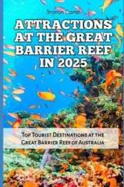 Attractions at the Great Barrier Reef in 2025: Top Tourist Destinations at the G