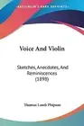 Voice And Violin: Sketches, Anecdotes, And Reminiscences (1898)