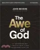 The Awe of God Bible Study Guide Plus Streaming Video: The Astounding Way a Healthy Fear of God Transforms Your Life