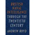 BRITISH NAVAL INTELLIGENCE THROUGH THE TWENTIETH CENTURY