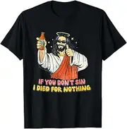 [JINNGLA] If You Dont sin I Died for Nothing Jesus Christian T-Shirt