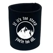 Powder Monkeez If Its Too Steep Youre Too Old - Funny Novelty Stubby Holder