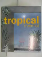 【書寶二手書T4／設計_KTZ】TROPICAL MINIMAL_MILLER, DANIELLE/ POWERS, RICHARD