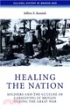 Healing the Nation ― Soldiers and the Culture of Caregiving in Britain During the Great War