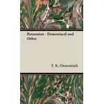 POSSESSION - DEMONIACAL AND OTHER