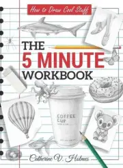 How to Draw Cool Stuff: The 5 Minute Workbook by Catherine V. Holmes (English) H