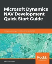 Microsoft Dynamics NAV Development Quick Start Guide: Get up and running with Mi