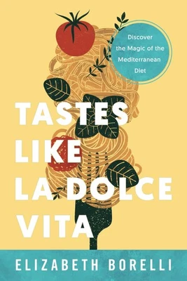 Tastes Like la Dolce Vita: Discover the Magic of the Mediterranea