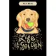 Notebook: Life is golden funny golden retriever owner Notebook-6x9(100 pages)Blank Lined Paperback Journal For Student, gifts fo