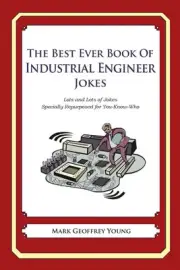 The Best Ever Book of Industrial Engineer Jokes: Lots and Lots of Jokes Speciall