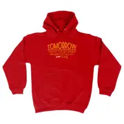 Tomorrow The Mythical World Where Get All My S T Done - Funny Novelty Hoodies Hoodie
