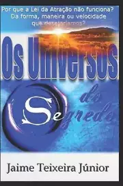 Por que a Lei da Atrao no funciona?: Os Universos do Segredo by Jaime Teixeira J