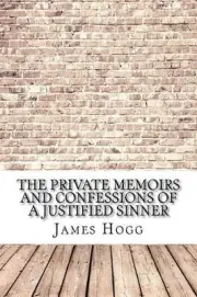 The Private Memoirs and Confessions of a Justified Sinner by James Hogg (English