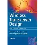 WIRELESS TRANSCEIVER DESIGN: MASTERING THE DESIGN OF MODERN WIRELESS EQUIPMENT AND SYSTEMS