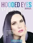 Hooded Eyes Makeup Manual Practical Eyeshadow Application Guid by Nawara Courtne