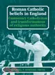 Roman Catholic Beliefs in England：Customary Catholicism and Transformations of Religious Authority