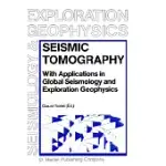 SEISMIC TOMOGRAPHY: WITH APPLICATIONS IN GLOBAL SEISMOLOGY AND EXPLORATION GEOPHYSICS