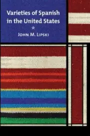 Varieties of Spanish in the United States (Georgetown Studies in Spanish Lingui