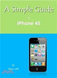 在飛比找三民網路書店優惠-A Simple Guide to iPhone 4S