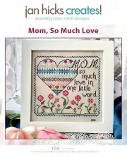 Jan Hicks Creates! - Mom, So Much Love - Original design by Jan Hicks