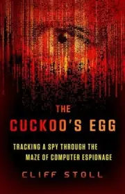 The Cuckoo's Egg: Tracking a Spy Through the Maze of Computer Espionage by Cliff