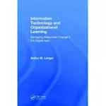 INFORMATION TECHNOLOGY AND ORGANIZATIONAL LEARNING: MANAGING BEHAVIORAL CHANGE IN THE DIGITAL AGE