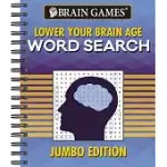 BRAIN GAMES - LOWER YOUR BRAIN AGE WORD SEARCH: JUMBO EDITION
