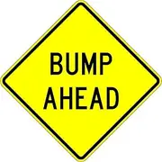 Bump Ahead Sign - 24 x 24 Warning Sign - 3M High Intensity Prismatic Reflective Sheeting - A Real Sign - 10 Year 3M Warranty.